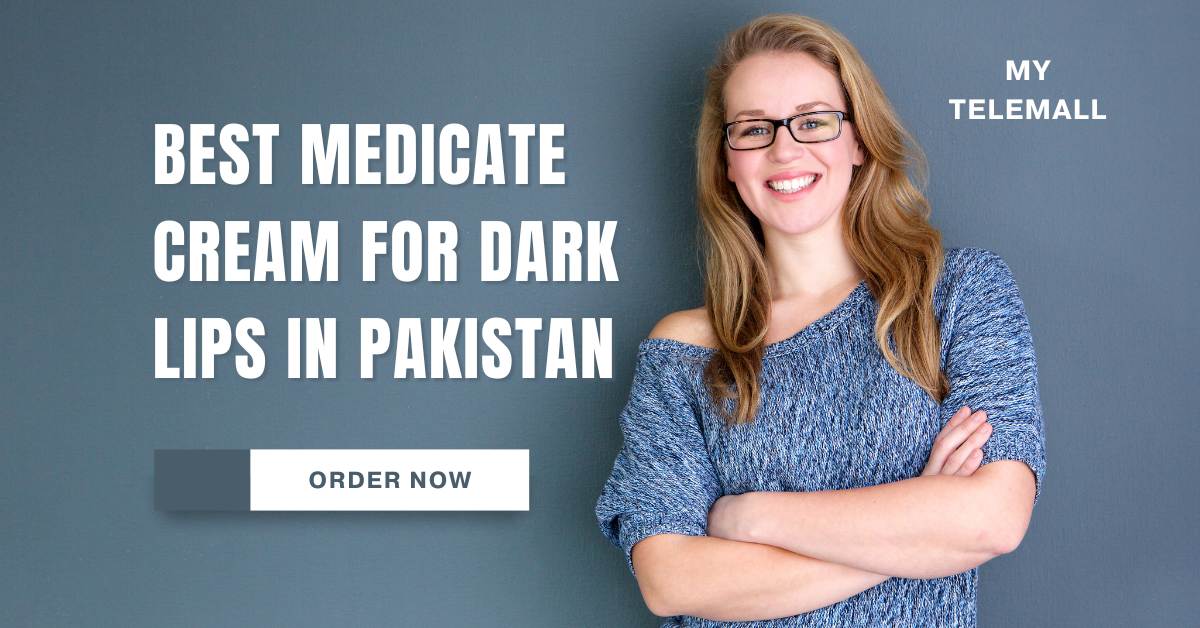 Best Medicated Cream For Dark Lips in Pakistan